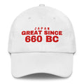 White dad cap with JAPAN GREAT SINCE 660 BC embroidery